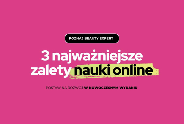 3 Najważniejsze Zalety Nauki Online z Beauty Expert